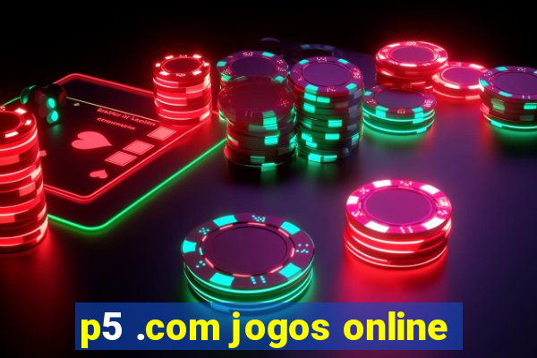 p5 .com jogos online